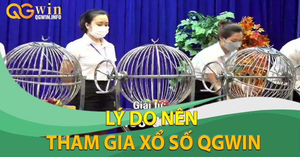 Những lý do nên tham gia xổ số Qgwin