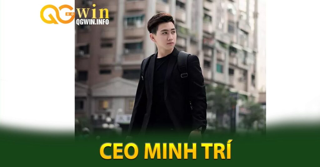 Tiểu sử về Ceo Minh Trí