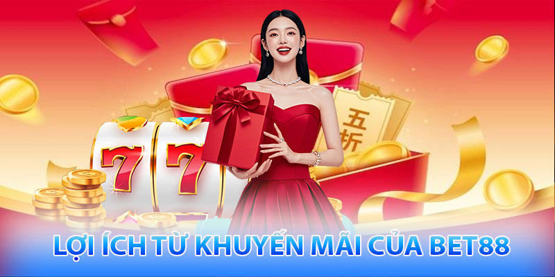 Những lợi ích từ khuyến mãi của Bet88