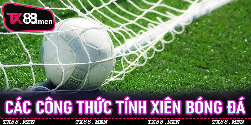 Các công thức tính Xiên Bóng Đá hiệu quả