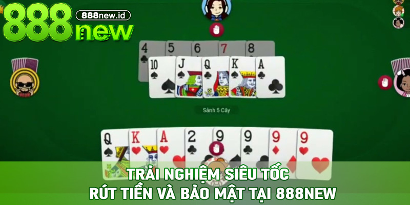 Trải nghiệm siêu tốc – Rút tiền và bảo mật tại 888new