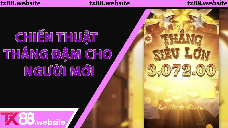 Chiến Thuật Thắng Đậm Cho Người Mới