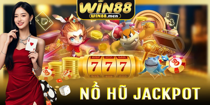Sức Hút Đặc Biệt Của Nổ Hũ Jackpot Là Gì?