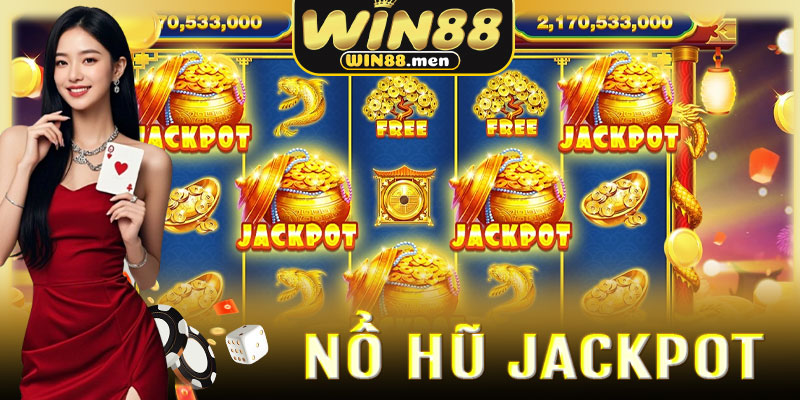 Nổ Hũ Jackpot Win88 – Hành Trình Chinh Phục Siêu Thưởng Đỉnh Cao