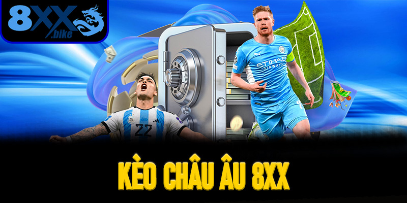 Kèo Châu Âu 8XX